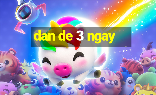 dan de 3 ngay