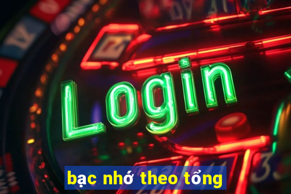 bạc nhớ theo tổng