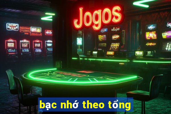 bạc nhớ theo tổng