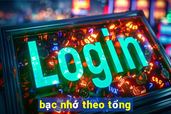 bạc nhớ theo tổng