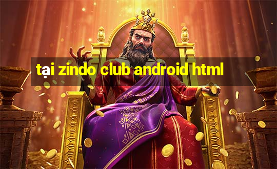 tại zindo club android html