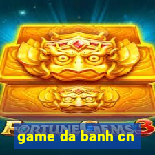 game da banh cn