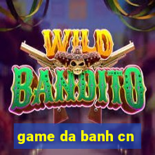 game da banh cn