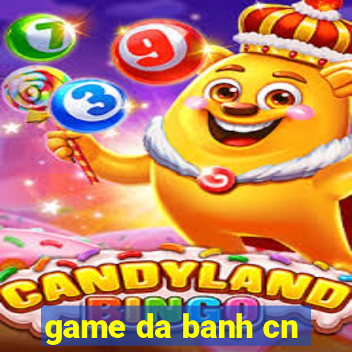 game da banh cn