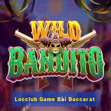 Locclub Game Bài Baccarat