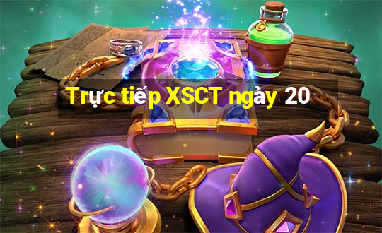 Trực tiếp XSCT ngày 20