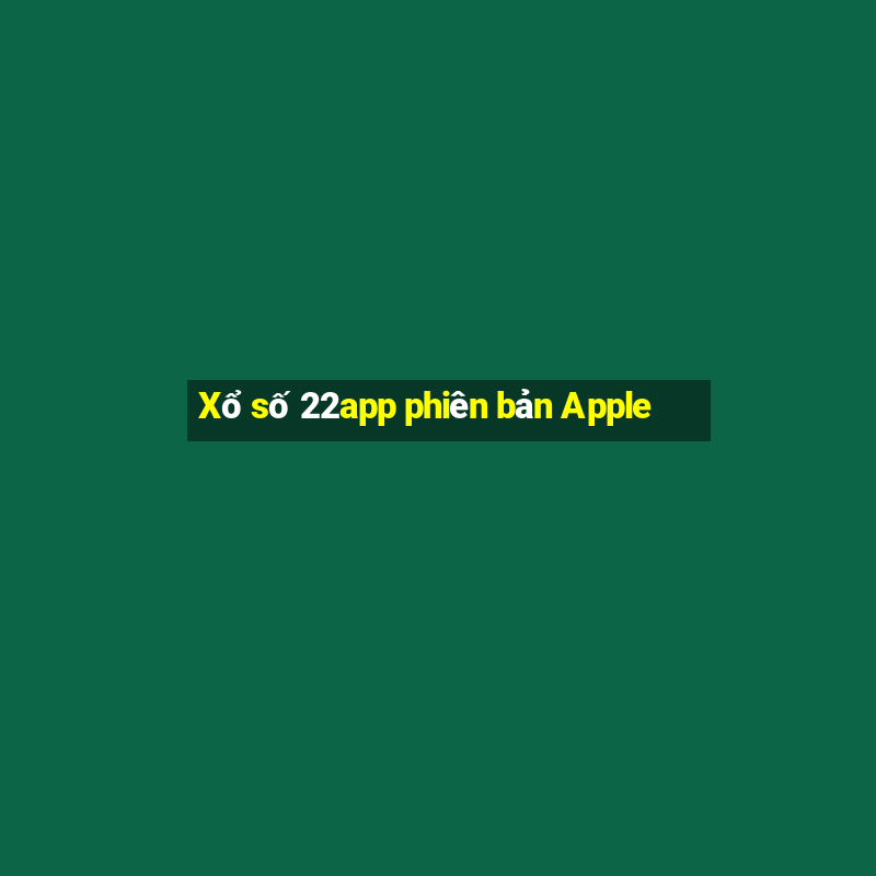 Xổ số 22app phiên bản Apple