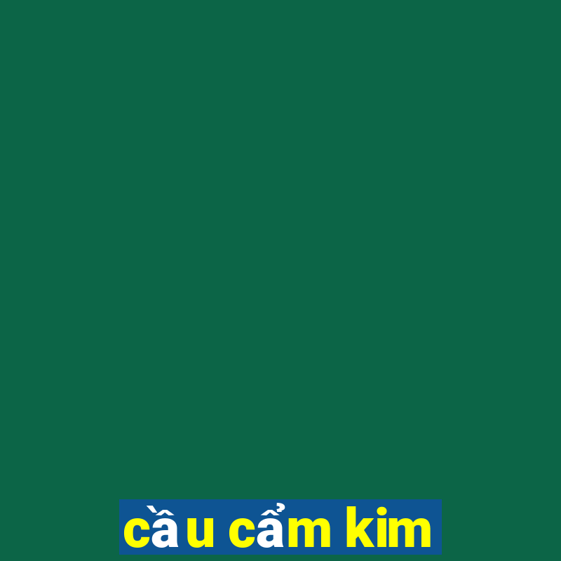 cầu cẩm kim