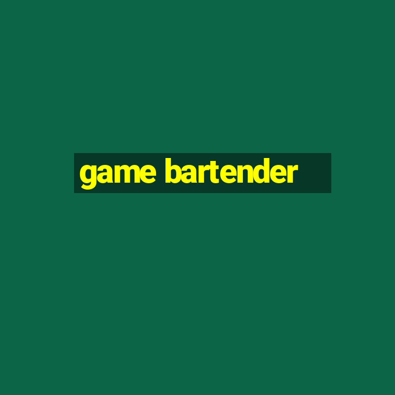 game bartender