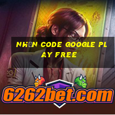 nhận code google play free