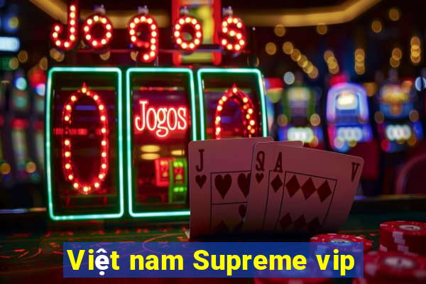 Việt nam Supreme vip