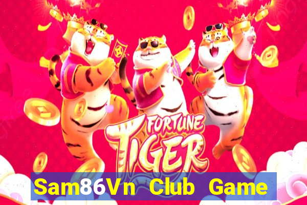 Sam86Vn Club Game Bài Nổ Hũ Uy Tín