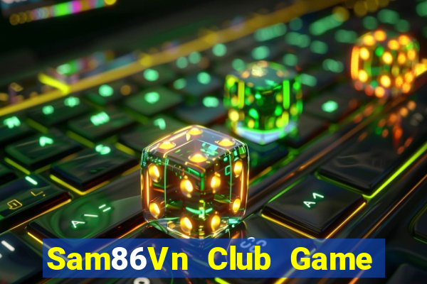 Sam86Vn Club Game Bài Nổ Hũ Uy Tín