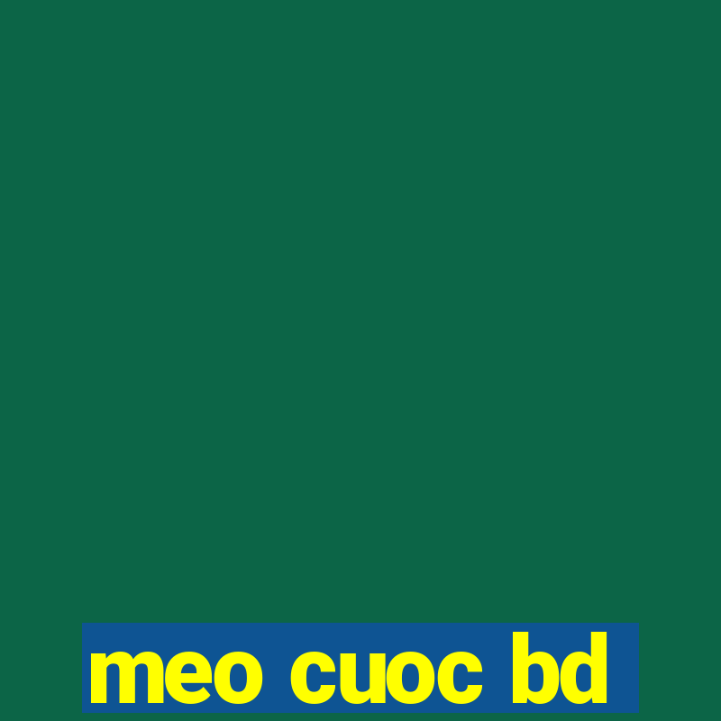 meo cuoc bd