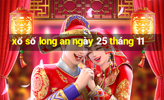 xổ số long an ngày 25 tháng 11