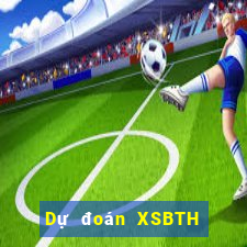 Dự đoán XSBTH ngày 19