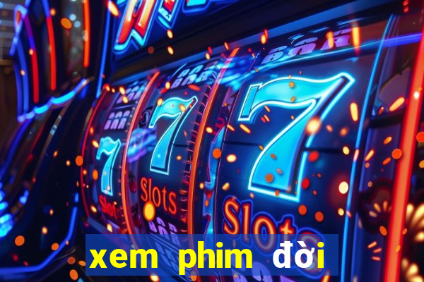 xem phim đời tôi hạng bét