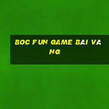 Boc Fun Game Bài Vàng