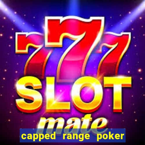 capped range poker là gì