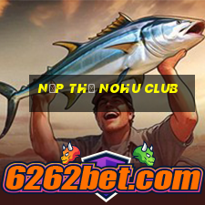 nạp thẻ nohu club