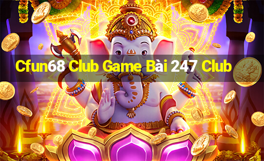 Cfun68 Club Game Bài 247 Club