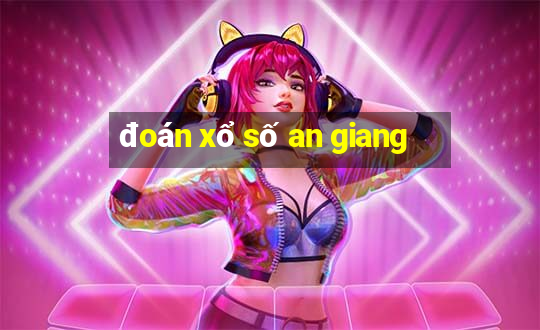 đoán xổ số an giang