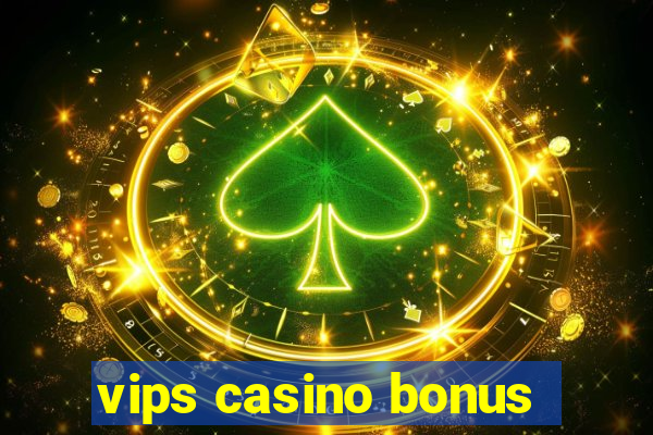 vips casino bonus