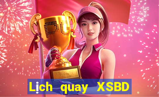 Lịch quay XSBD ngày 10