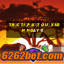 Trực tiếp kết quả XSBN ngày 9