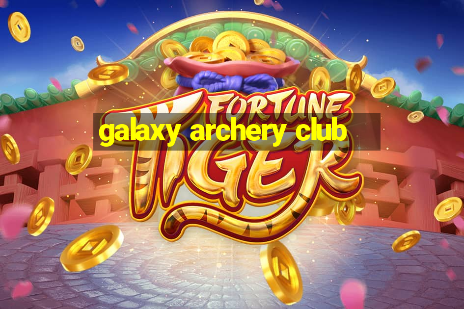 galaxy archery club