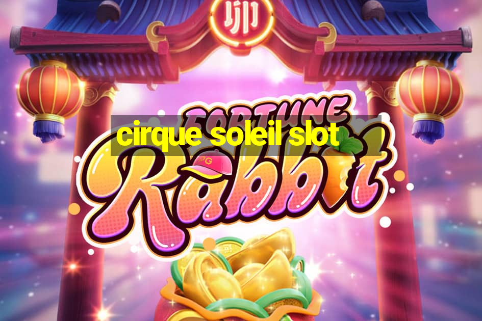 cirque soleil slot