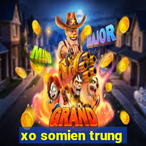 xo somien trung