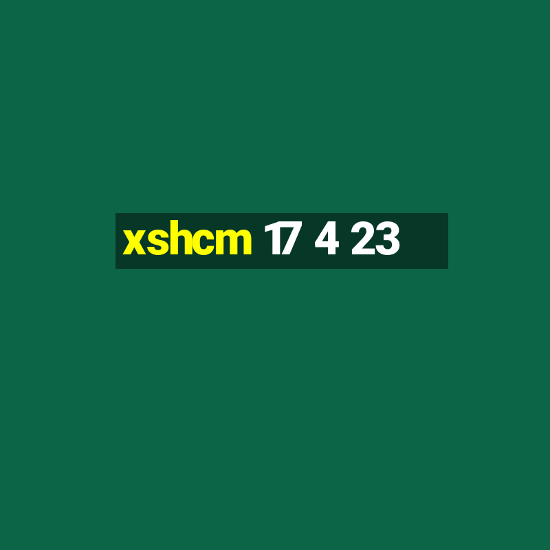 xshcm 17 4 23