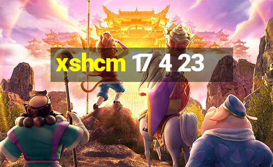 xshcm 17 4 23