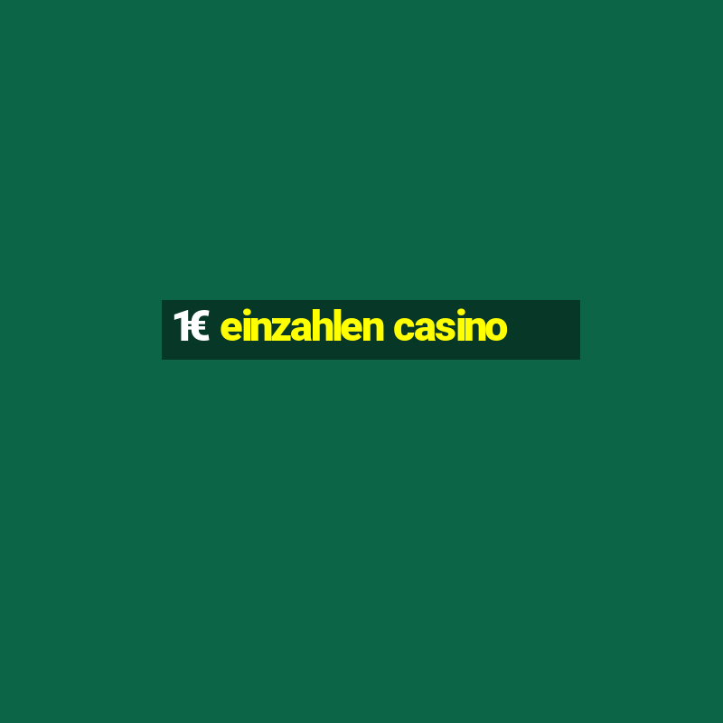 1€ einzahlen casino