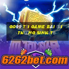 Go99 Tại Game Bài Đổi Thưởng Sinh Tử