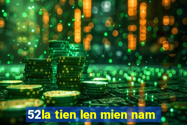 52la tien len mien nam