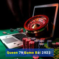 Queen 79 Game Bài 2022