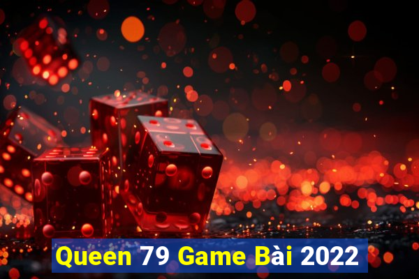 Queen 79 Game Bài 2022