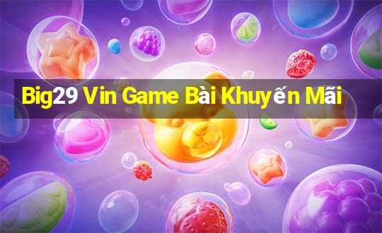 Big29 Vin Game Bài Khuyến Mãi