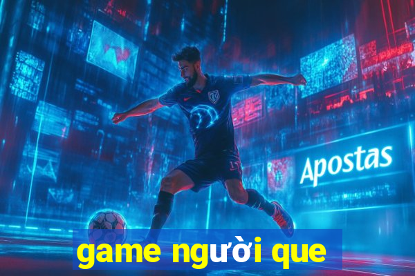 game người que