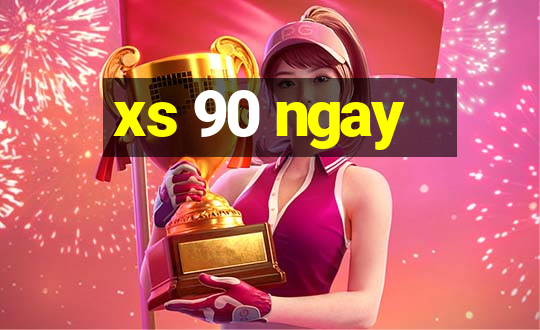 xs 90 ngay