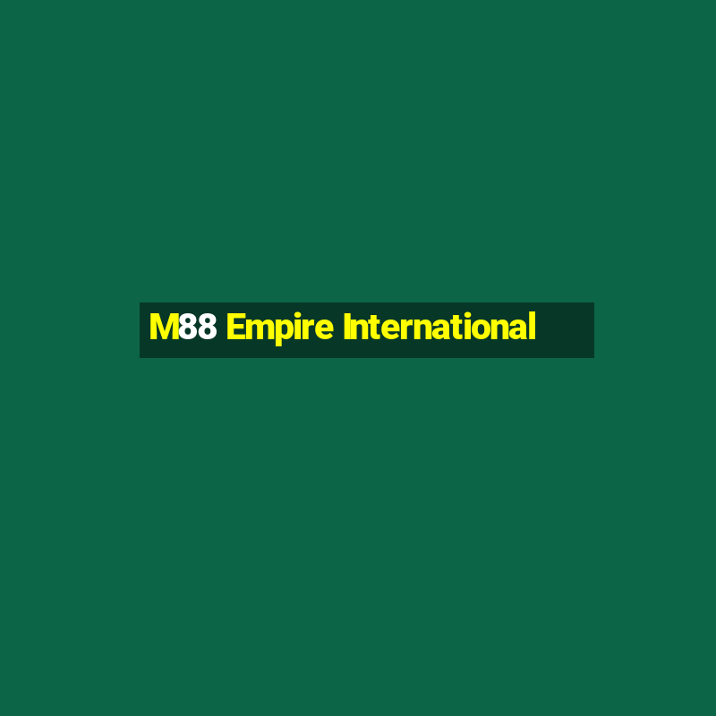 M88 Empire International