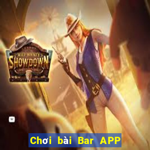 Chơi bài Bar APP Phiên bản mới