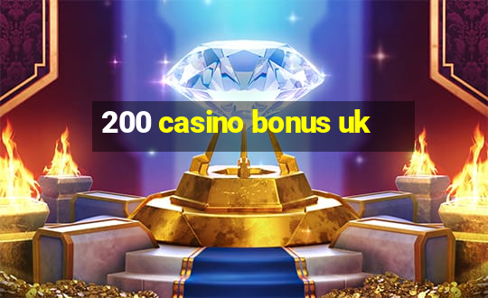 200 casino bonus uk