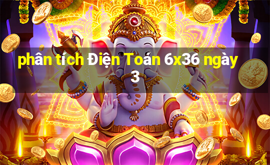 phân tích Điện Toán 6x36 ngày 3