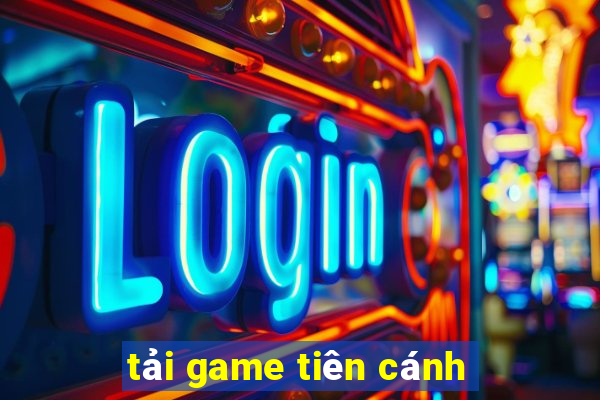 tải game tiên cánh