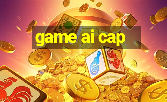 game ai cap