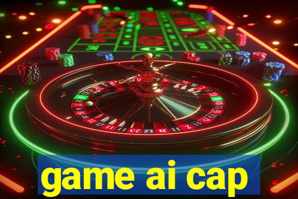 game ai cap