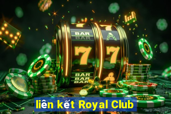 liên kết Royal Club